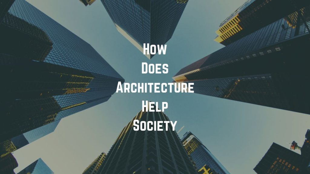 Architecture helps society