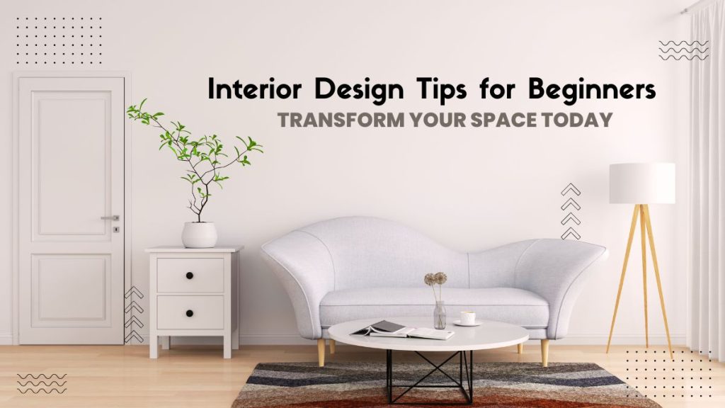 Interior Design Tips for Beginners