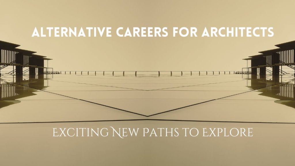 Alternative Careers for Architects