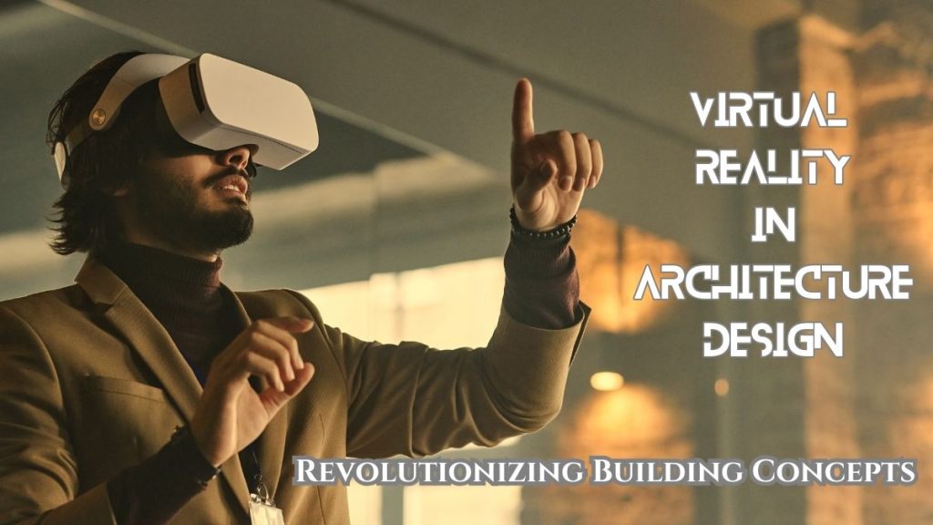 Virtual Reality in Architecture Design