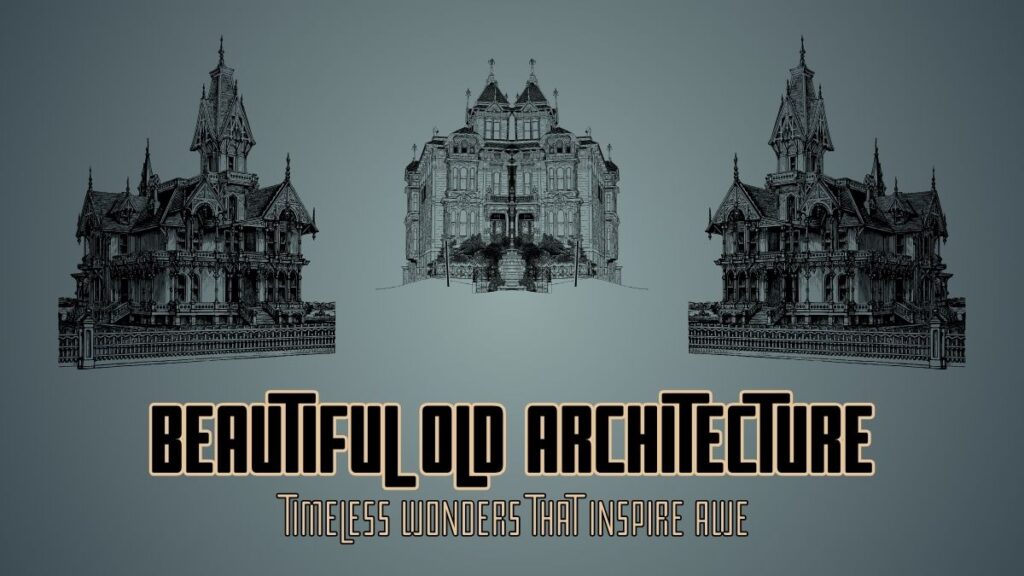 beautiful old architecture